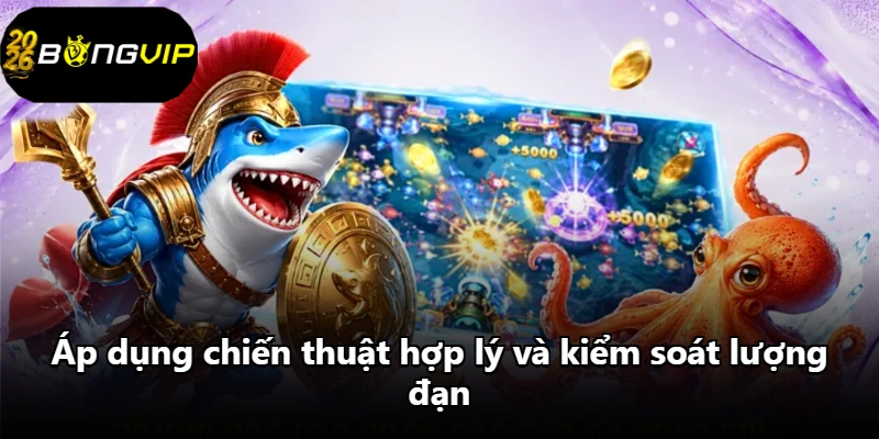 Áp dụng chiến thuật hợp lý và kiểm soát lượng đạn Áp dụng chiến thuật hợp lý và kiểm soát lượng đạn
