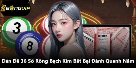 Dàn Đề 36 Số Rồng Bạch Kim Bất Bại Đánh Quanh Năm