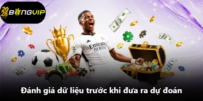 Đánh giá dữ liệu trước khi đưa ra dự đoán