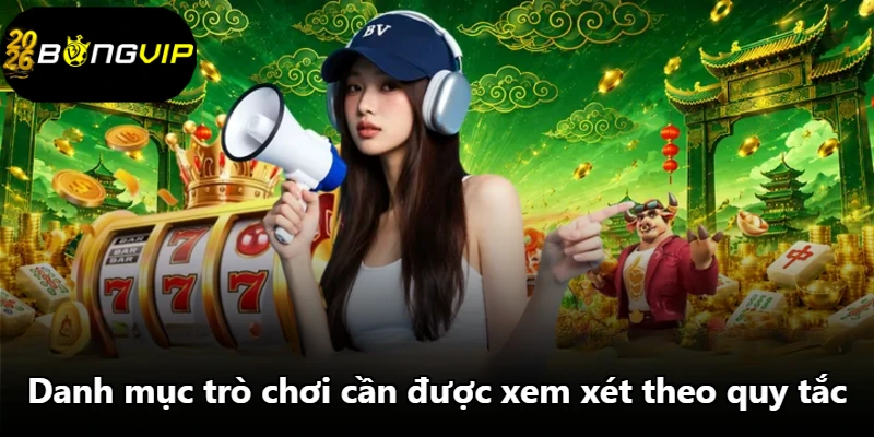 Danh mục trò chơi cần được xem xét theo quy tắc