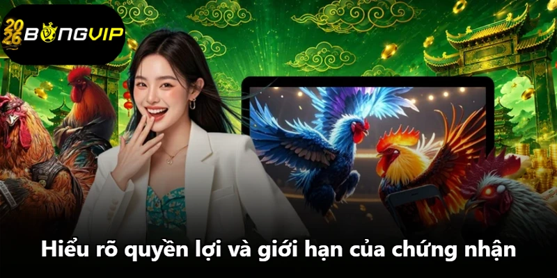 Hiểu rõ quyền lợi và giới hạn của chứng nhận Hiểu rõ quyền lợi và giới hạn của chứng nhận