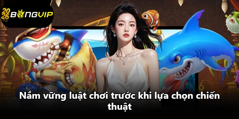 Nắm vững luật chơi trước khi lựa chọn chiến thuật Nắm vững luật chơi trước khi lựa chọn chiến thuật