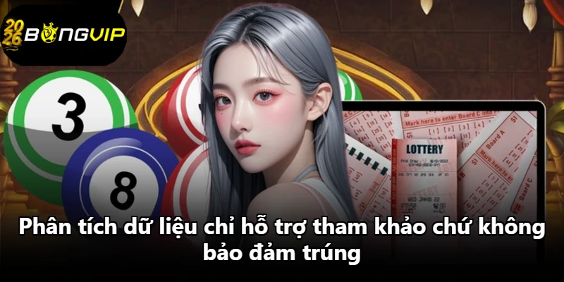 Phân tích dữ liệu chỉ hỗ trợ tham khảo chứ không bảo đảm trúng