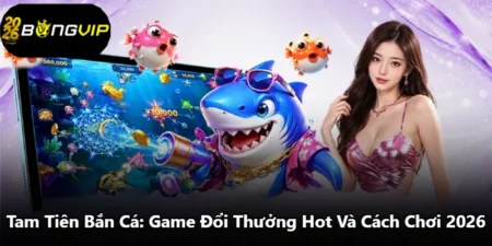 Tam Tiên Bắn Cá: Game Đổi Thưởng Hot Và Cách Chơi 2026