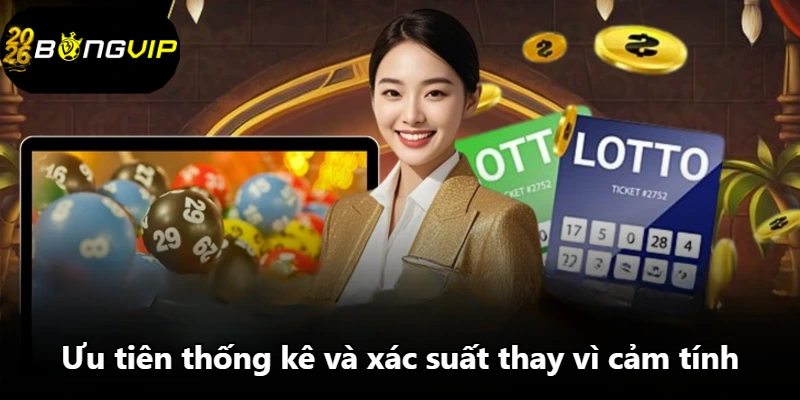 Ưu tiên thống kê và xác suất thay vì cảm tính